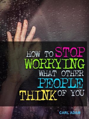 cover image of How to Stop Worrying What Other People Think of You